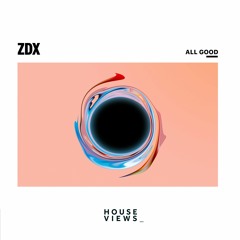 ZDX - ALL GOOD
