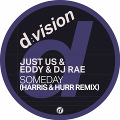 Just Us & Eddy & DJ Rae - Someday (Harris & Hurr Remix)
