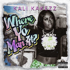 Kali Kakezz X Where Yo Man At