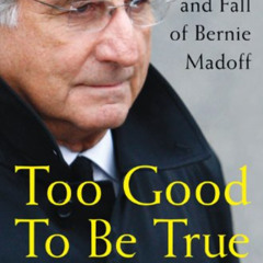[Free] PDF ✅ Too Good to Be True: The Rise and Fall of Bernie Madoff by  Erin Arvedlu
