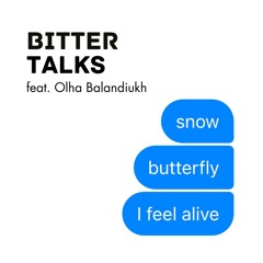 Bitter Talks - Snow Butterfly I Feel Alive (feat. Olha Balandiukh)