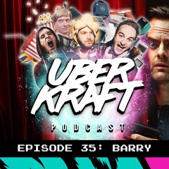 UBERKRAFT Podcast 35: Barry Season 3