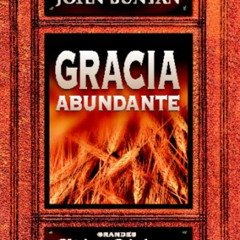 [Access] EBOOK 📦 Gracia abundante (Spanish Edition) by  Juan Bunyan PDF EBOOK EPUB K