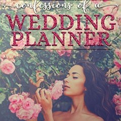 (PDF/DOWNLOAD) Confessions of a Wedding Planner BY Michelle Jo Quinn