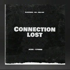 CONNECTION LOST - JCXIII × 13THREE