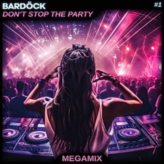 Don't Stop The Party | Club Megamix #01 | Mixed by Dj Bardöck