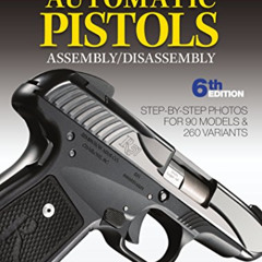 Read KINDLE 📮 Gun Digest Book of Automatic Pistols Assembly/Disassembly, 6th Edition