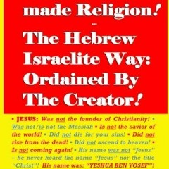 [Get] PDF EBOOK EPUB KINDLE Christianity: A False, Man-made Religion! The Hebrew Isra