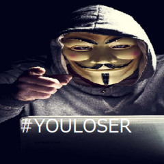 #YOULOSER