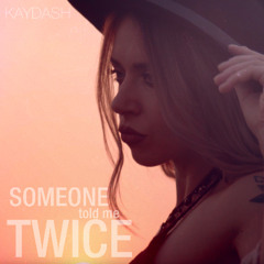 Someone Told Me Twice