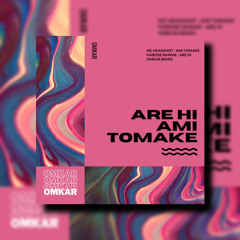 Are Hi X Ami Tomake ( Omkar Mashup) | MC Headshot • Fairose Nawar