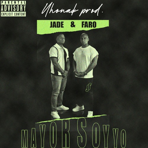 Jade & Faro - MAYOR SOY YO