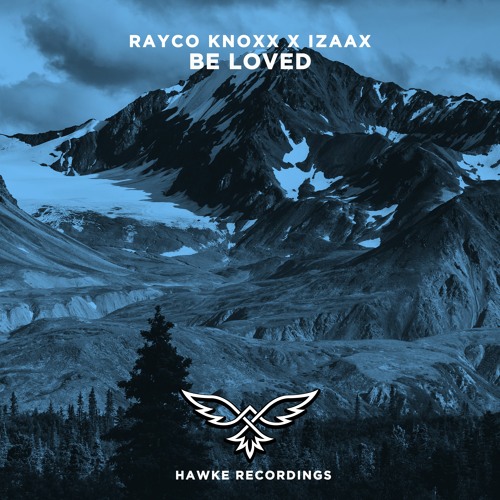 RAYCO KNOXX X IZAAX - BE LOVED [FREE DOWNLOAD]