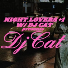 Night Lovers +1 w/ Dj Cat