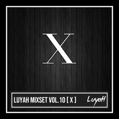 LuyaH Mixset Vol.10 [X]