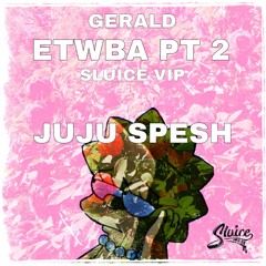 GERALD - ETWBA PT 2(SLUICE 2022 VIP "JUJU SPESH") [CLIP]