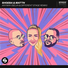 SHOEBA & MATTN - Anyway (Selva & Different Stage Remix) [OUT NOW]