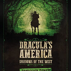 [Get] EBOOK 📁 Dracula's America: Shadows of the West: Forbidden Power by  Jonathan H