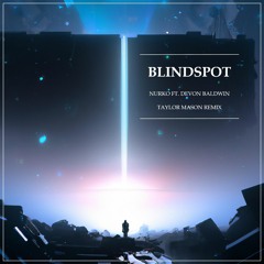 NURKO - Blindspot ft. Devon Baldwin (Taylor Mason Remix)