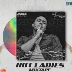 HOT LADIES MIXTAPE - JORGE SOLANO