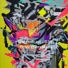 UM Podcast - 036 Peter Zherebtsov