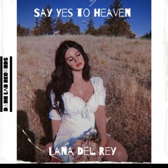 Lana Del Rey - Say Yes To Heaven (2013 Version)