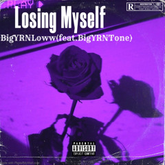 Losing Myself(feat.BigYRNTone)