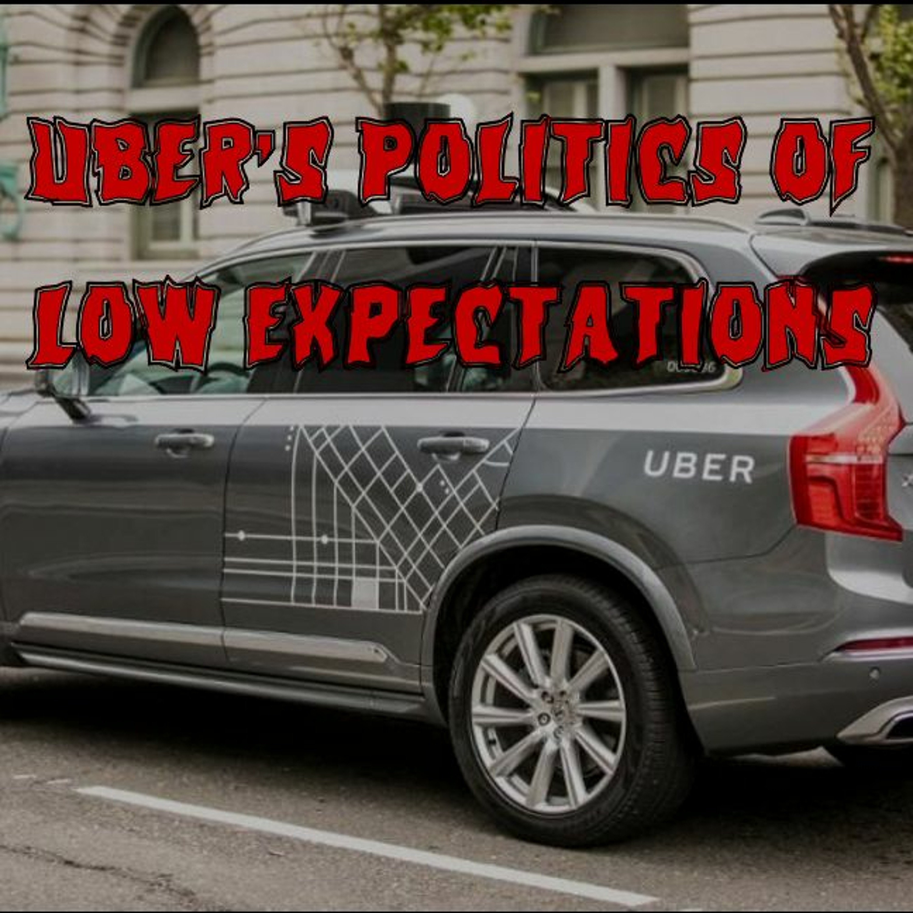 274. Uber’s Politics of Low Expectations (ft. Katie Wells, Kafui Attoh)