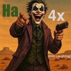 Ha 4x (Still Laughing) Ft. Supreme Allah