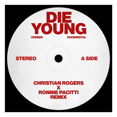 Die Young - Venbee, Rudimental (Christian Rogers & Ronni Pacitti Remix)
