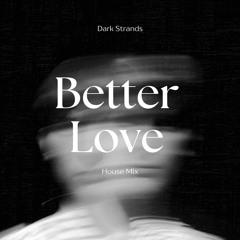 Better Love (House Mix)