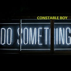 Constable Boy - Do Something
