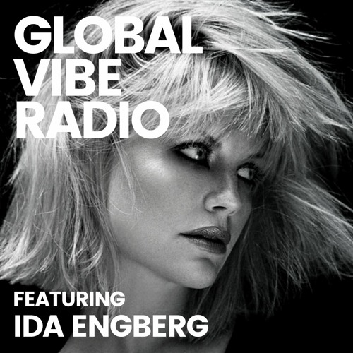 Global Vibe Radio 313 Feat. Ida Engberg (Drumcode)