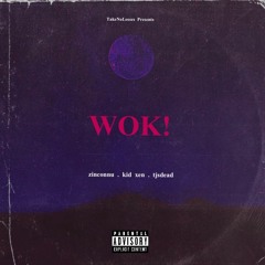 WOK! (Feat Kid Xen & Tjsdead)