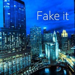 Fake it