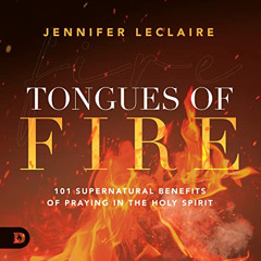 DOWNLOAD PDF ☑️ Tongues of Fire: 101 Supernatural Benefits of Praying in the Holy Spi