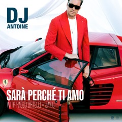 DJ Antoine, Paolo Ortelli, Jay C - Sarà perché ti amo [OUT NOW]
