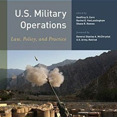 [Free] KINDLE 📄 U.S. Military Operations: Law, Policy, and Practice by  Geoffrey S.