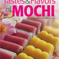 free KINDLE 🖊️ Tastes & Flavors of Mochi by  Jean Watanabe Hee KINDLE PDF EBOOK EPUB