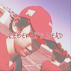 Rebekah's Dead