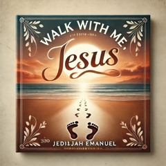 Walk with me, Jesus Version 2