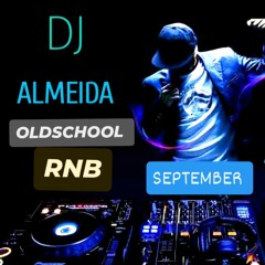 DJ ALMEIDA OLDSCHOOL RNB SEPTEMBER 2024