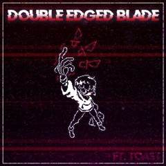 Storyshift | DOUBLE-EDGED BLADE [FT. TOAST]