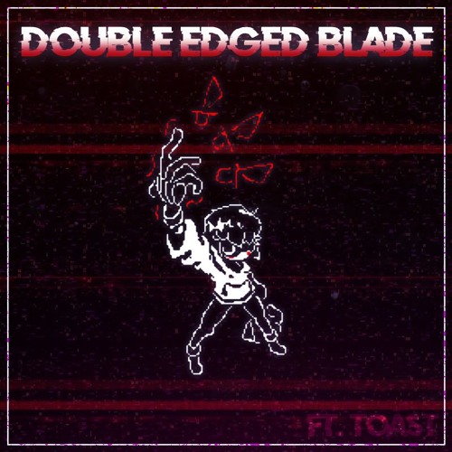 Storyshift | DOUBLE-EDGED BLADE [FT. TOAST]
