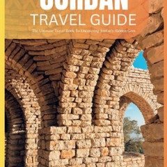 [READ] Jordan Travel Guide 2024: The Ultimate Travel Book To Uncovering Jordan’s