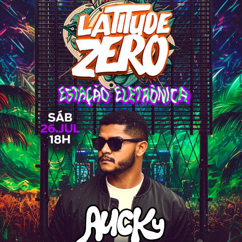 Aucky @ Latitude Zero - 26.07.2025 - Afrotech, Latin House & Afrohouse