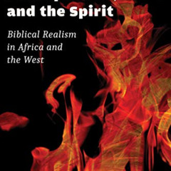 download EPUB ✓ Powers, Principalities, and the Spirit: Biblical Realism in Africa an