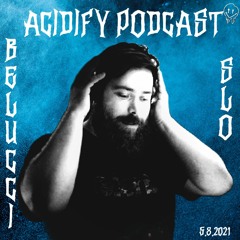 Acidify Podcast #6 - Belucci (SLO)