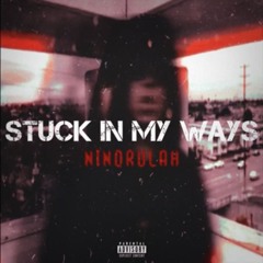 Ninorulah - Stuck In My Ways.mp3