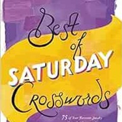 Access EPUB KINDLE PDF EBOOK The New York Times Best of Saturday Crosswords: 75 of Yo